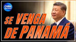 La venganza de Beijing: China asedia al canal de Panamá